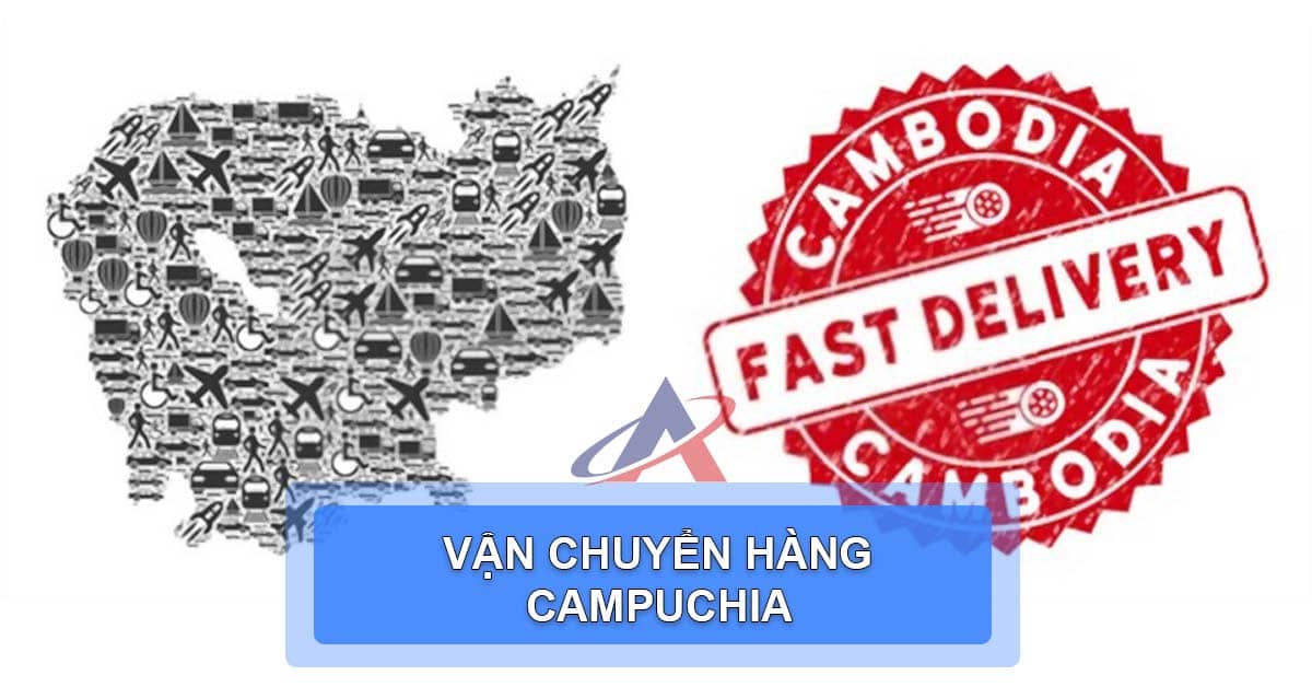 Dịch Vụ Vận Chuyển Hàng Đi Campuchia – Thông Quan Trọn Gói, Giao Tận Tỉnh