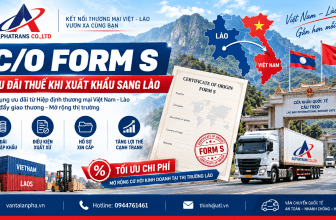 C/O Form S Là Gì? Hướng Dẫn Xin Ưu Đãi Thuế Xuất Khẩu Sang Lào