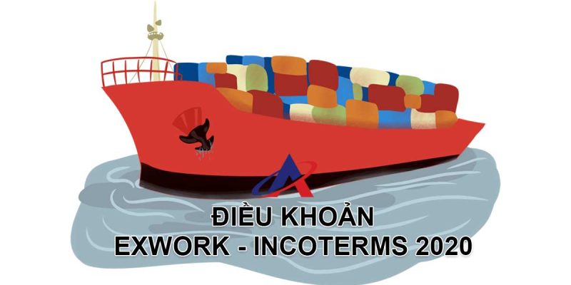 Điều kiện ExWork trong Incoterms 2020【Nên Xem】