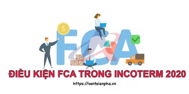 Điều kiện FCA trong Incoterms 2020【Nên Xem】