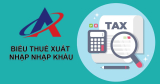 Biểu thuế Xuất Nhập Khẩu 2022 – File Excel Download Link Google Drive
