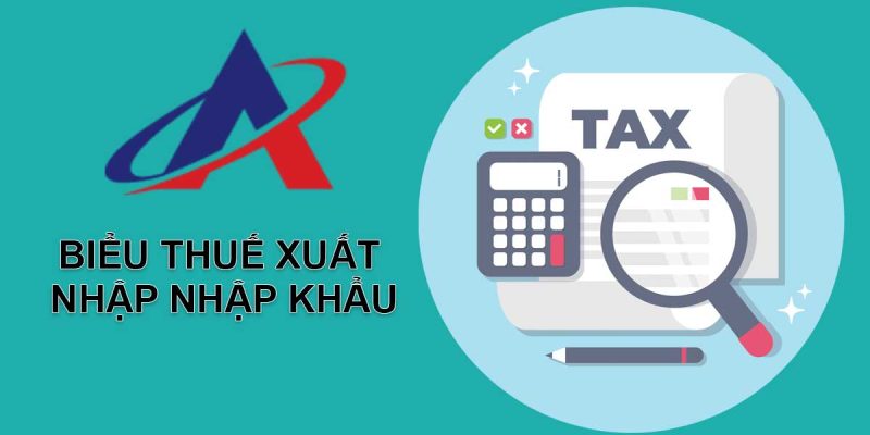 Biểu thuế Xuất Nhập Khẩu 2022 – File Excel Download Link Google Drive